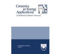 The Institute of Energy's Second International Conference on Ceramics in Energy Applications: Proceedings of the Institute of Energy Conference Held ... April, 1994, Institute of Energy, London
