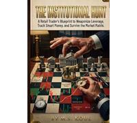 The Institutional Hunt: A Retail Trader’s Blueprint to Weaponize Leverage, Track Smart Money, and Survive the Market Matrix