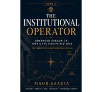 The Institutional Operator: Advanced Execution, Risk & The Disciplined Edge