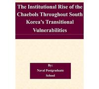 The Institutional Rise of the Chaebols Throughout South Korea’s Transitional Vulnerabilities