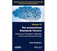 The Institutional Standards Factory: Precursors, Foundation, Methods, Future and Technical Promise (ISTE Invoiced)