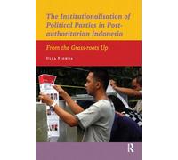 The Institutionalisation of Political Parties in Post-authoritarian Indonesia: From the Grass-roots Up (IIAS Publications series)