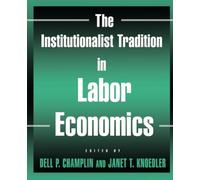 The Institutionalist Tradition in Labor Economics