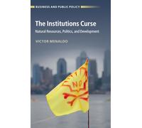 The Institutions Curse : Natural Resources, Politics, and Development