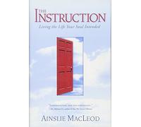 The Instruction: Living the Life Your Soul Intended