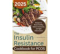 The Insulin resistance cookbook for PCOS: Recipes to Boost fertility, balance hormones and fight inflammation