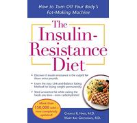 The Insulin-Resistance Diet--Revised and Updated: How to Turn Off Your Body's Fat-Making Machine (DIETING)