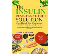 THE INSULIN RESISTANCE DIET SOLUTION COOKBOOK FOR BEGINNERS