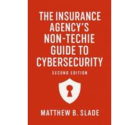 The Insurance Agency’s Non-Techie Guide to Cybersecurity