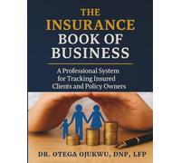 The Insurance Producer’s Book of Business (1): A Professional System for Tracking Insured Clients and Policy Owners