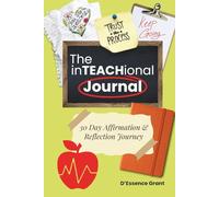 The inTEACHional Journal: 30 Day Affirmation & Reflection Journey