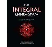 The Integral Enneagram: A dharma-oriented approach for linking the nine personality types, nine stages of transformation & Ken Wilber's Integral Operating System