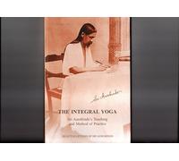 The Integral Yoga: Sri Aurobindo's Teaching and Me