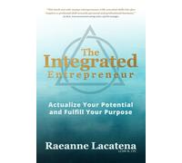 The Integrated Entrepreneur: Actualize Your Potential and Fulfill Your Purpose, b/w edition