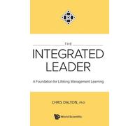 The Integrated Leader: A Foundation for Lifelong Management Learning: A FOUNDATION FOR LIFELONG MGMT LEARN