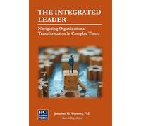 The Integrated Leader: Navigating Organizational Transformation in Complex Times: 8 (HCI Organizational Insights)