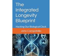The Integrated Longevity Blueprint: Hacking Our Biological Clock