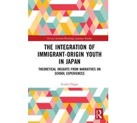 The Integration of Immigrant-origin Youth in Japan : Theoretical Insights from Narratives on School Experiences