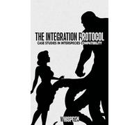 The Integration Protocol: Case Studies in Interspecies Compatibility: 1 (The Spark)