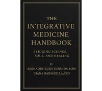 The Integrative Medicine Handbook: Bridging Science, Soul, and Healing