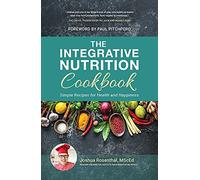 The Integrative Nutrition Cookbook: Simple Recipes for Health and Happiness