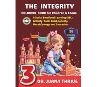 The Integrity Coloring Book for Children and Teens: A Social Emotional Learning (SEL) Activity Book: Build Honesty, Moral Courage and Character 3 (Dr. ... Character Building Coloring Book Collection)