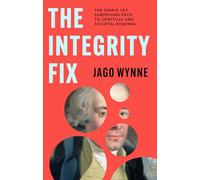 The Integrity Fix: The Simple Yet Surprising Path to Spiritual and Societal Renewal