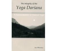 The Integrity of the Yoga Darshana: A Reconsideration of Classical Yoga