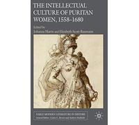 The Intellectual Culture of Puritan Women, 1558-1680 (Early Modern Literature in History)