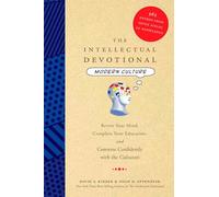The Intellectual Devotional Modern Culture: Revive Your Mind, Complete Your Education, and Converse Confidently with the Culturati (The Intellectual Devotional Series)