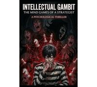 The Intellectual Gambit: The mind games of a strategist