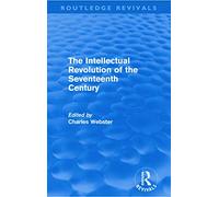 The Intellectual Revolution of the Seventeenth Century (Routledge Revivals)