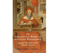 The Intellectual World of the Italian Renaissance: Language, Philosophy, and the Search for Meaning