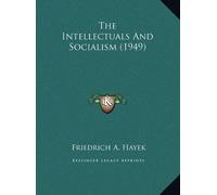 The Intellectuals and Socialism (1949) by Friedrich A Von Hayek (2010-09-10)