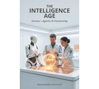 The Intelligence Age: Human + Agentic AI Partnership