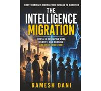 THE INTELLIGENCE MIGRATION: HOW THINKING IS MOVING FROM HUMANS TO MACHINES