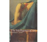 The Intelligence of Art (Bettie Allison Rand Lectures in Art History)