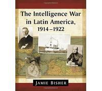The Intelligence War in Latin America, 1914-1922