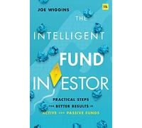 The Intelligent Fund Investor: Practical Steps for Better Results in Active and Passive Funds