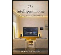 THE INTELLIGENT HOME Creating a place that understands you