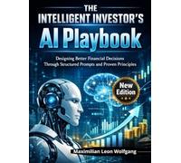The Intelligent Investor’s AI Playbook: Designing Better Financial Decisions Through Structured Prompts and Proven Principles