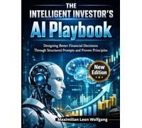 The Intelligent Investor’s AI Playbook: Designing Better Financial Decisions Through Structured Prompts and Proven Principles