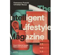 The Intelligent Lifestyle Magazine: Smart Editorial Design, Storytelling and Journalism