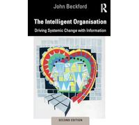The Intelligent Organisation: Driving Systemic Change with Information