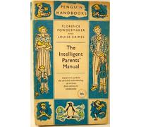 The intelligent parents' manual; a practical guide to the problems of childhood and adolescenceThe Intelligent Parents' Manual (Penguin handbooks)