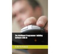 The Intelligent Programmer: Building Software with AI