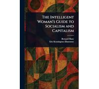 The Intelligent Woman's Guide to Socialism and Capitalism