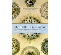 The Intelligibility of Nature: How Science Makes Sense of the World (science.culture)