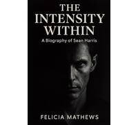 The Intensity Within: A Biography of Sean Harris