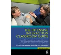The Intensive Interaction Classroom Guide : Social Communication Learning and Curriculum for Children with Autism, Profound and Multiple Learning Difficulties, or Communication Difficulties